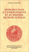 Introduction a l'Enseignement et au Mystere de Rene Guenon par Gilis
