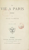 La vie  Paris-1882-troisime anne par Claretie