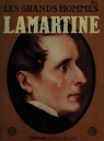 Lamartine (Les Grands Hommes, collection fonde sous le patronnage de M.Jules Claretie, de l'Acadmie Franaise) par Claretie