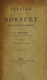 Fnelon et Bossuet. Etudes morales et littraires, tome premier par Crousl