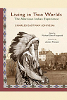 Living in Two Worlds: The American Indian Experience par Eastman