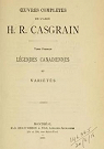 Oeuvres compltes de l'Abb Henri Raymond Casgrain. Tome premier. Lgendes canadiennes par Casgrain