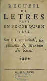 Recueil de Lettres tant en prose qu'en vers. Sur le Livre intitul, Explication des Maximes des Saints par Bossuet