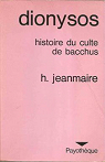 Dionysos : Histoire du culte de Bacchus par Jeanmaire