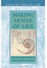 Making Sense of Life: Explaining Biological Development with Models, Metaphors, and Machines par Fox Keller