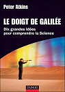 Le doigt de Galilée - Dix grandes idées pour comprendre la science par Atkins