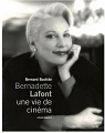 Bernadette Lafont, une vie de cinma par Lafont