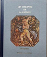 Histoire de la France et des franais : Les origines de la France (Avant 177) par Castelot