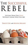 The Successful Rebel: Getting What You Want Without Losing Who You Are par Cox