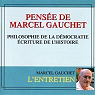 Pensée de Marcel Gauchet : philosophie de la démocratie, écriture de l'histoire : entretien (3 CDs et livret) par Wong