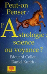 Peut-on penser l'astrologie : science ou voyance ? par Collot