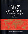 Les mots de la géographie. Dictionnaire critique par Brunet
