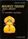 Maurice Fourr rveur dfinitif Suivi de Le camlon mystique par Audoin