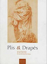 Plis & Draps dans les dessins franais des XVIIe et XVIIIe sicles du Muse des Beaux-arts d'Orlans par Pagliano
