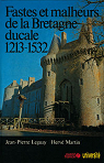 Fastes et malheurs de la Bretagne ducale (1213-1532) par Leguay