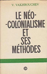 Le néo-colonialisme et ses méthodes par Vakhrouchev