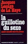 La guillotine du sexe. Misre sexuelle dans les prisons par Lesage de La Haye