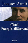 C'était François Mitterrand par Attali