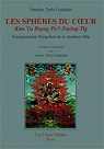 Les Sphres du coeur : Kun Tu Bzang Po'i Snying Tig. Enseignement dzogchen de la tradition par Bkra-sis-rgyal-mtshan