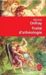 Traité d'athéologie par Onfray
