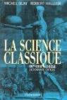 La Science classique XVI-XVIII me sicle - Dictionnaire critique par Blay