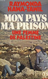 Mon pays, ma prison, une femme de palestine par Tawil