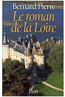 Le roman de la Loire par Pierre