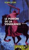 L'Assassin royal, tome 4 : Le Poison de la vengeance par Hobb