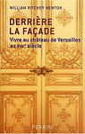 Derrière la façade : Vivre au château de Versailles au XVIIIe siècle par William Ritchey Newton