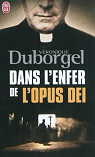 Dans l'enfer de l'Opus Dei par Duborgel