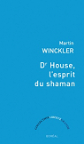 Dr House, l'esprit du Shaman par Winckler