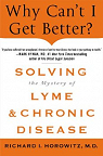 Why Can't I Get Better? Solving the Mystery of Lyme and Chronic Disease par Horowitz