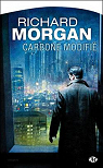 Takeshi Kovacs, tome 1 : Carbone modifié par Morgan