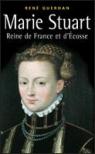 Marie Stuart : Reine de France et d'Écosse par Guerdan