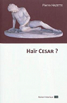 Har Csar ? : roman historique par Hazette