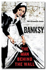 Banksy - The man behind the wall par Will Ellsworth-Jones