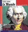 Le monde - HS, n12 : Jean-Jacques Rousseau Le subversif par Le Monde