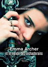Emma Archer et le monde des Enchanterains par Descoteaux