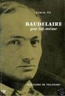 Baudelaire par lui-meme par Baudelaire