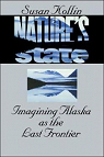 Nature's State: Imagining Alaska as the Last Frontier par Kollin