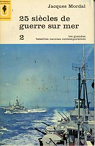25 sicles de guerre en mer, (t.2) Les grandes batailles navales contemporaines par Mordal