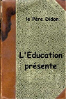 L'Education prsente, discours  la jeunesse par Didon
