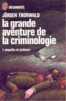 La grande aventure de la criminologie (t.1), Enqute et poisons par Thorwald