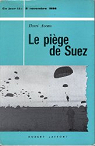 Le pige de suez 5 novembre 1956 . par Azeau