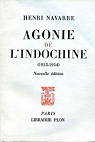 Agonie de l'Indochine 1953-1954 . par Navarre