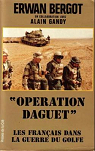 Operation Daguet. Les Francais Dans La Guerre Du Golfe par Bergot