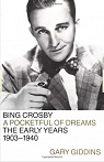 Bing Crosby: A Pocketful of Dreams--The Early Years 1903-1940 par Giddins