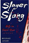 Slayer Slang: A Buffy The Vampire Slayer Lexicon par Adams