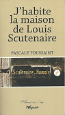 J'habite la maison de Louis Scutenaire par Toussaint