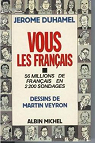 Vous les Franais : 56 millions de Franais en 2200 sondages par Duhamel